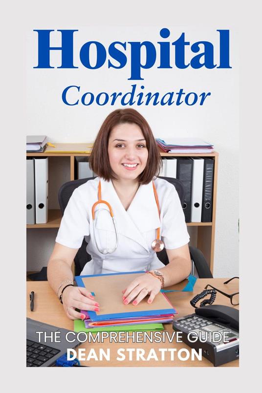 Hospitalist Coordinator - The Comprehensive Guide