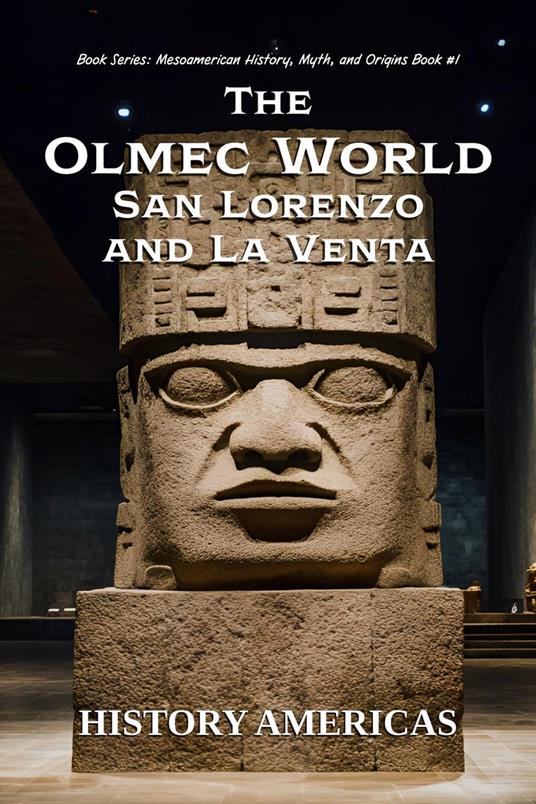 The Olmec World – San Lorenzo and La Venta