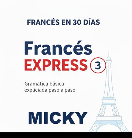 Francés Express 3: Gramática básica explicada paso a paso