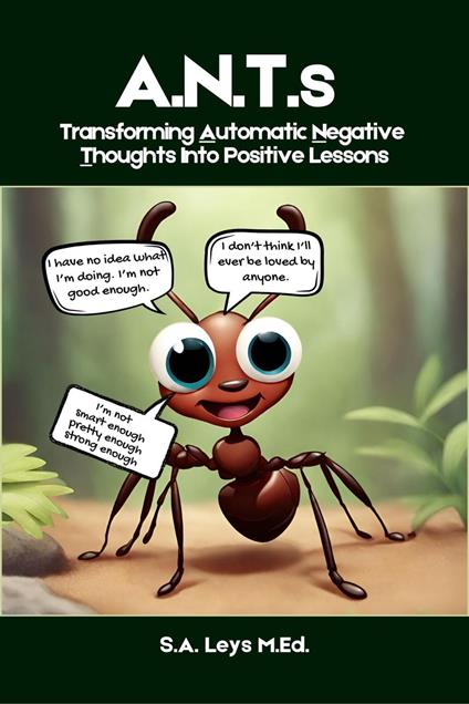 A.N.T.s - Transferring Automatic Negative Thoughts Into Positive Lessons