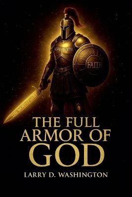 The Full Armor of God - Larry D Washington - cover