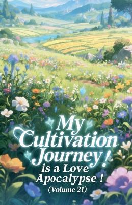 My Cultivation Journey is a Love Apocalypse! (Volume 21) - Zenithnovels - cover