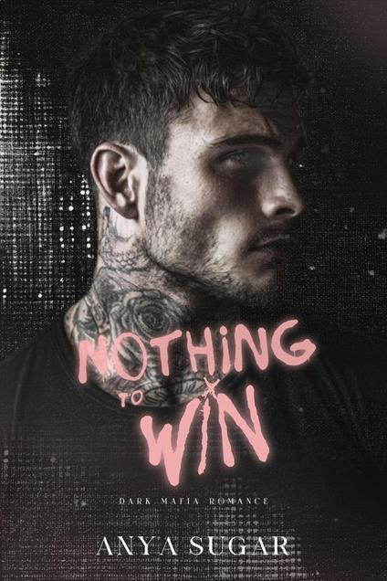 Nothing To Win: Dark Mafia Romance