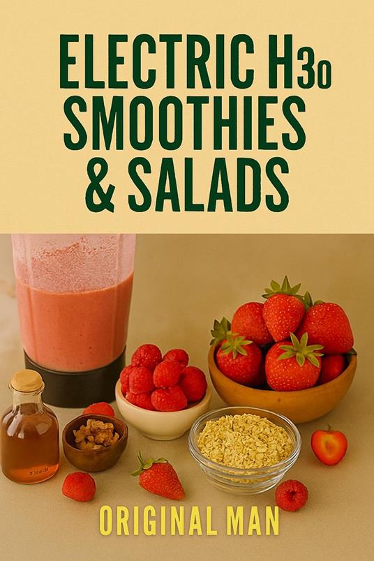 Electric H3o Smoothies & Salads