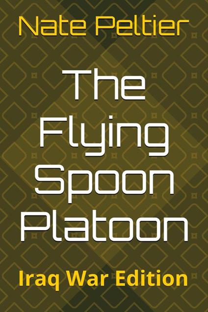 The Flying Spoon Platoon: Iraq War Edition