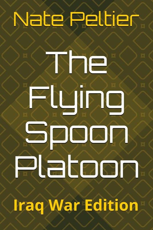 The Flying Spoon Platoon: Iraq War Edition