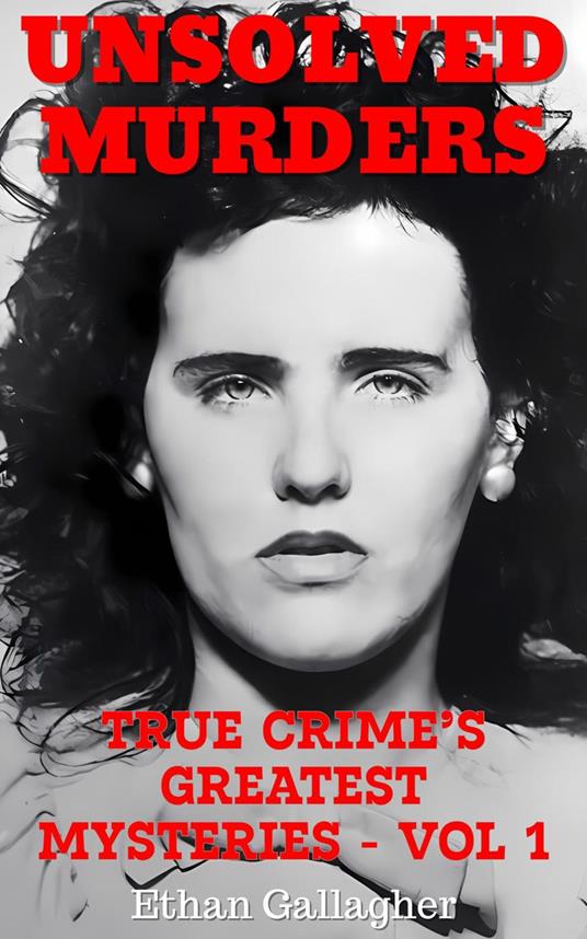 Unsolved Murders: True Crime’s Greatest Mysteries