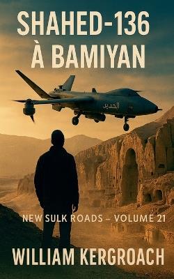 Shahed-136 à Bamiyan - William Kergroach - cover