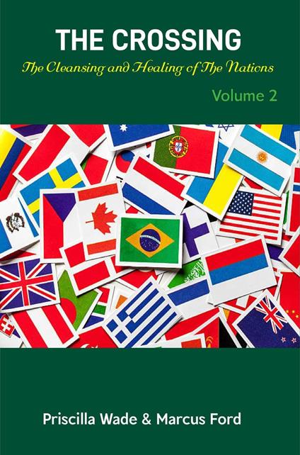 The Crossing, The Cleansing and Healing of The Nations Vol. 2