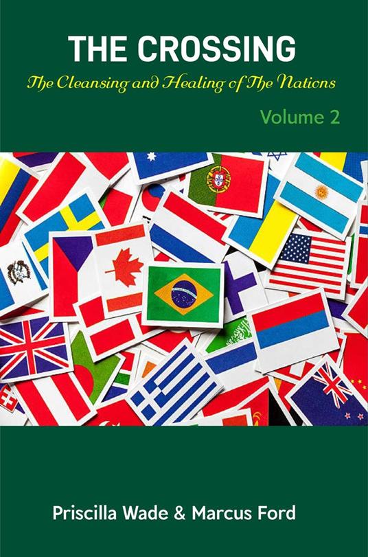 The Crossing, The Cleansing and Healing of The Nations Vol. 2