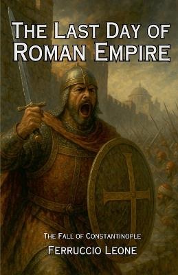 The Last Day of Roman Empire - The Fall of Constantinople - Ferruccio Leone - cover