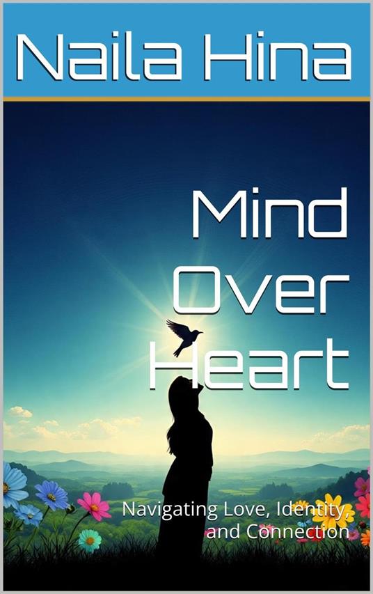 Mind Over Heart: Navigating Love, Identity, and Connection