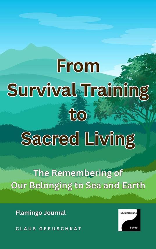 From Survival Training to Sacred Living – The Remembering of Our Belonging to Sea and Earth