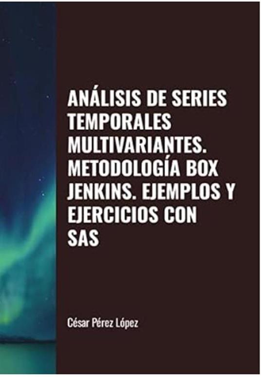 Análisis de Series Temporales Multivariantes: Metodología Box Jenkins. Ejemplos y Ejercicios con SAS