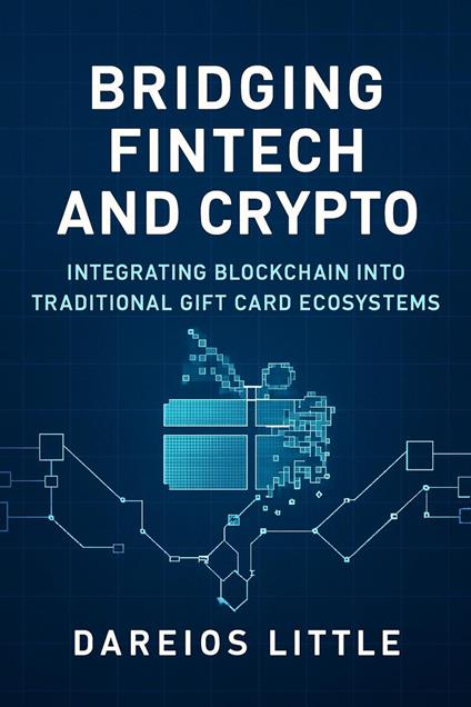 Bridging Fintech and Crypto Integrating Blockchain into Traditional Gift Card Ecosystems