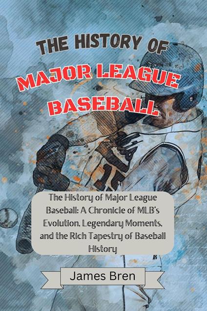 The History of Major League Baseball