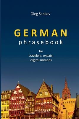 German Phrasebook for Travelers, Expats and Digital Nomads - Oleg Senkov - cover
