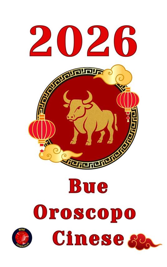 Bue Oroscopo Cinese 2026 - Alina Rubi - ebook
