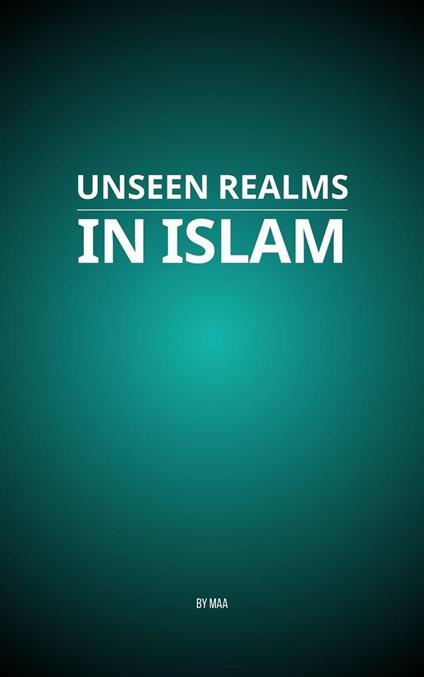 Unseen Realms in Islam