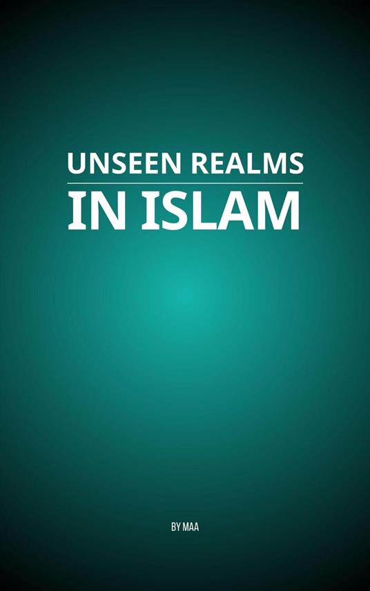 Unseen Realms in Islam