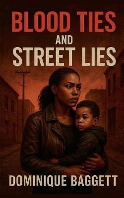 Blood Ties and Street Lies - Dominique Baggett - cover