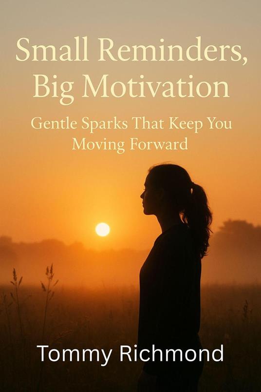 Small Reminders, Big Motivation: How Gentle Sparks Keep You Moving Forward