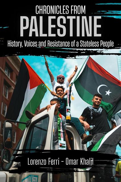 Chronicles from Palestine: History, Voices and Resistance of a Stateless People