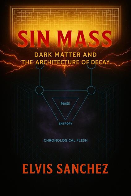Sin Mass: Dark Matter and the Architecture of Decay