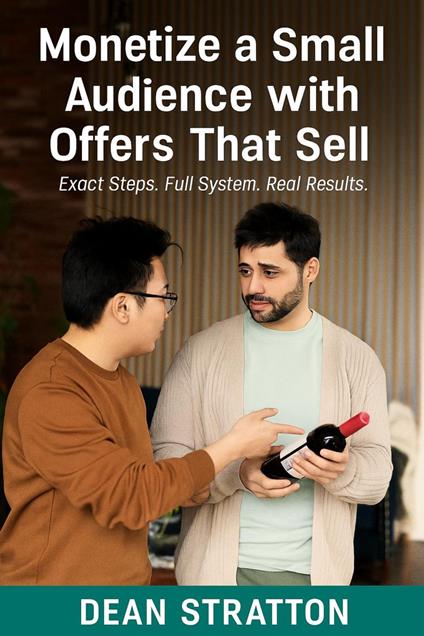 Monetize a Small Audience with Offers That Sell – Exact Steps. Full System. Real Results.