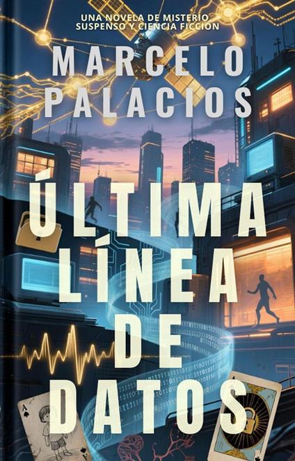 Última Línea de Datos: una Novela de Misterio, Suspenso y Ciencia Ficción