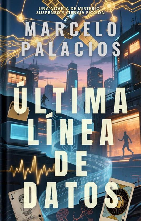 Última Línea de Datos: una Novela de Misterio, Suspenso y Ciencia Ficción
