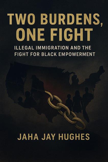 Two Burdens, One Fight: Black Americans, Illegal Immigration, and the Battle for Dignity