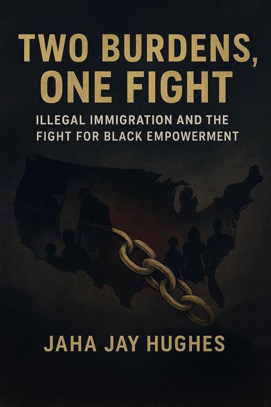 Two Burdens, One Fight: Black Americans, Illegal Immigration, and the Battle for Dignity