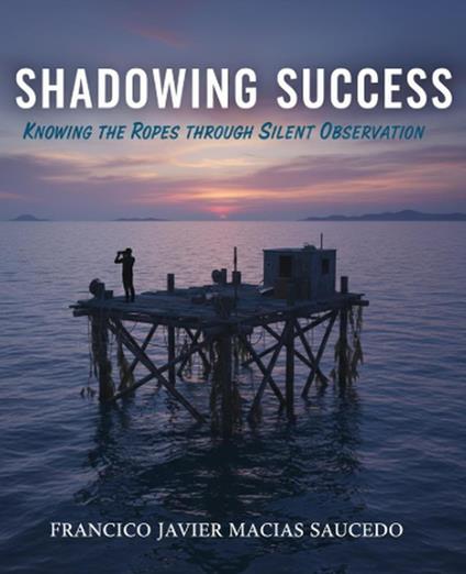 Shadowing Success: Knowing the Ropes Through Silent Observation