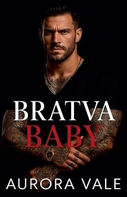 Bratva Baby: A Secret Baby, Enemies to Lovers, Dark Russian Mafia Romance - Aurora Vale - cover