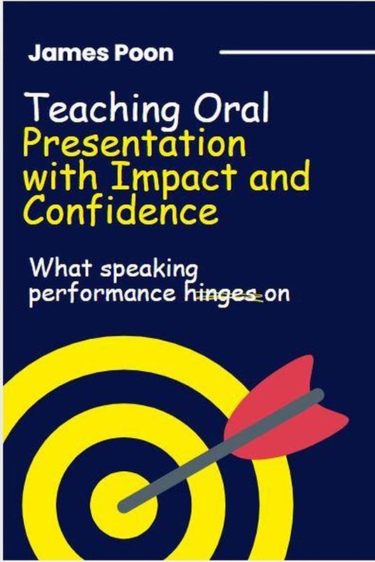 Teaching Oral Presentation with Impact and Confidence