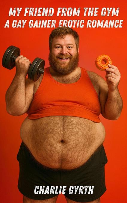 My Friend from the Gym: A Gay Gainer Erotic Romance
