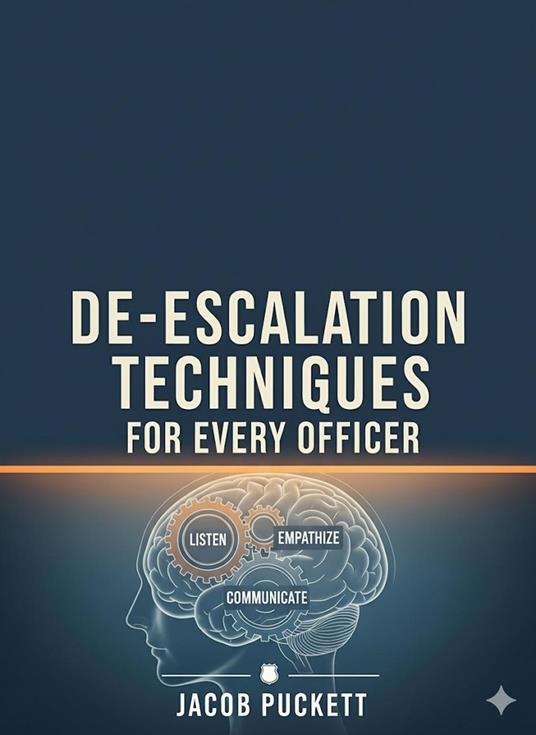 De-Escalation Techniques for Every Officer
