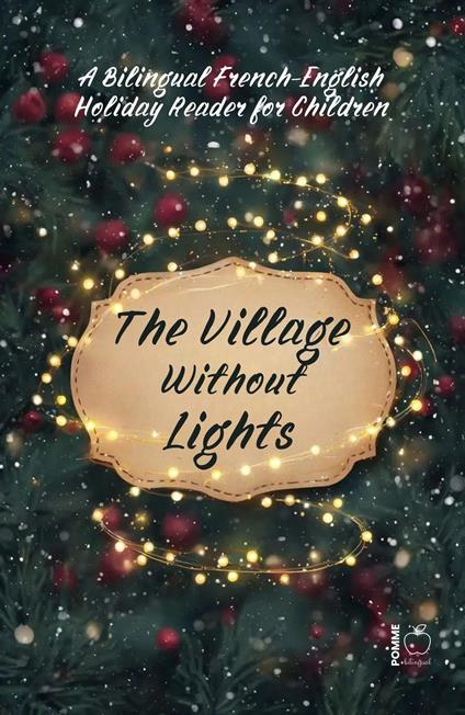 The Village Without Lights: A Bilingual French-English Holiday Reader for Children - Pomme Bilingual - ebook