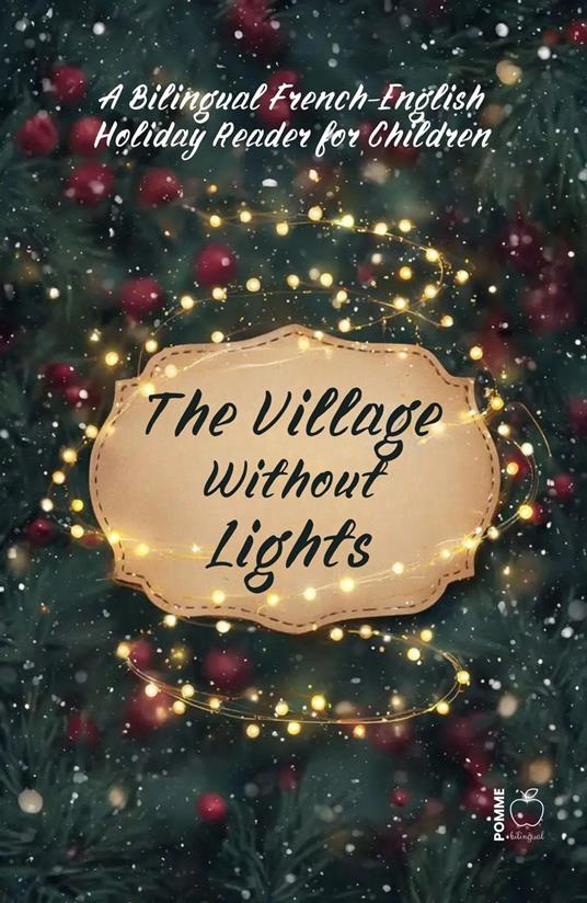 The Village Without Lights: A Bilingual French-English Holiday Reader for Children - Pomme Bilingual - ebook