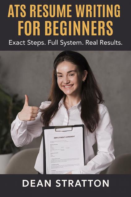 ATS Resume Writing for Beginners – Exact Steps. Full System. Real Results.