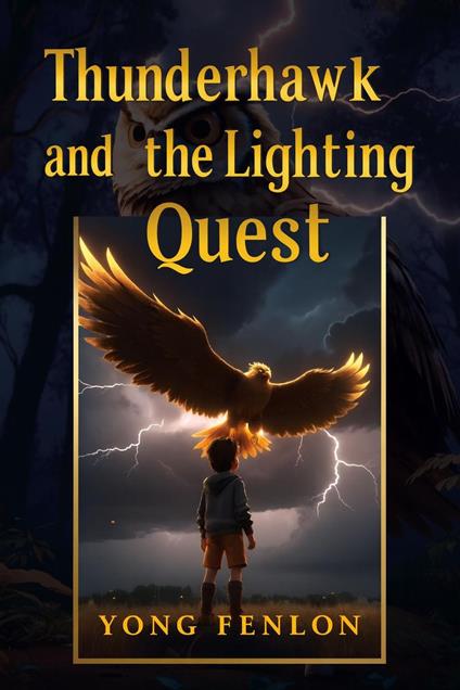 Thunderhawk and the Lighting Quest - Yong Fenlon - Author - ebook