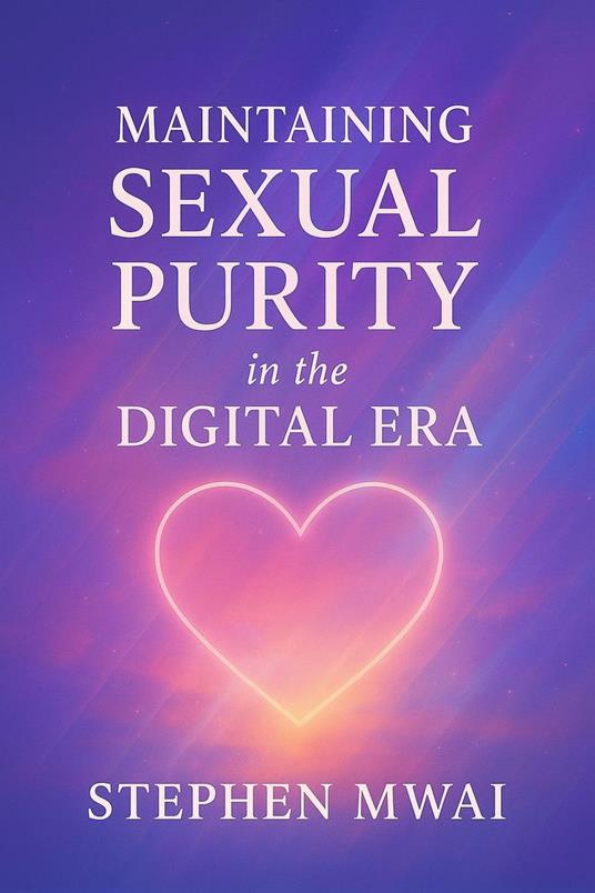 Maintaining Sexual Purity In The Digital Era