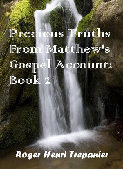 Precious Truths From Matthew's Gospel Account: Book 2