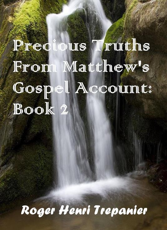 Precious Truths From Matthew's Gospel Account: Book 2