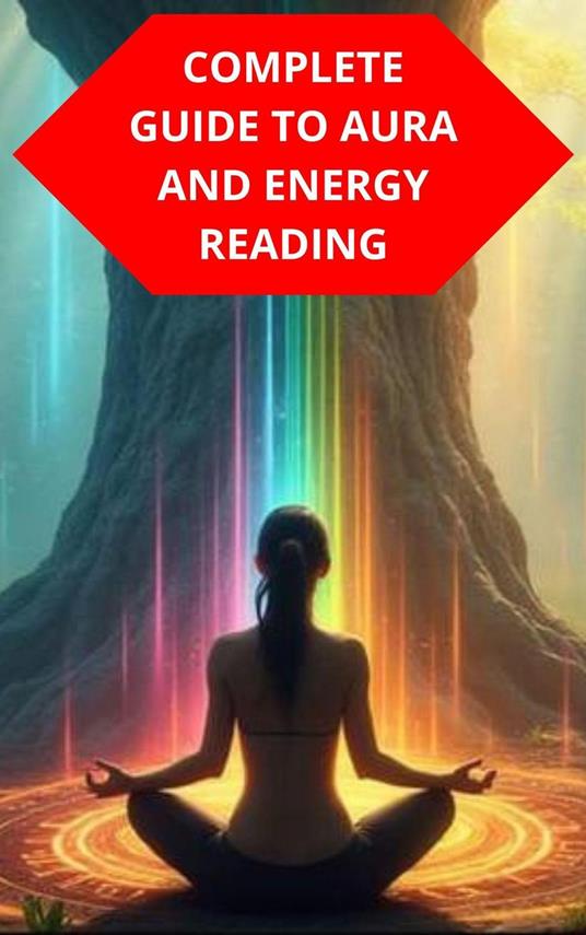 Complete Guide To Aura And Energy Reading