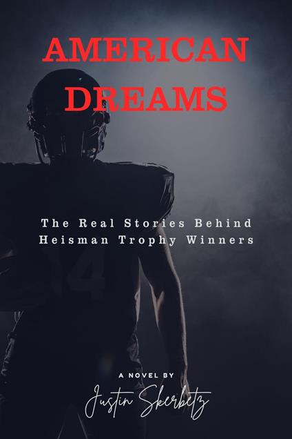 AMERICAN DREAMS The Real Stories Behind Heisman Trophy Winners