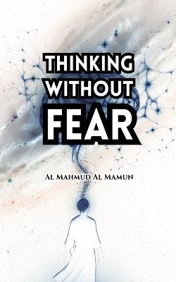 Thinking Without Fear - Al Mahmud Al Mamun - cover