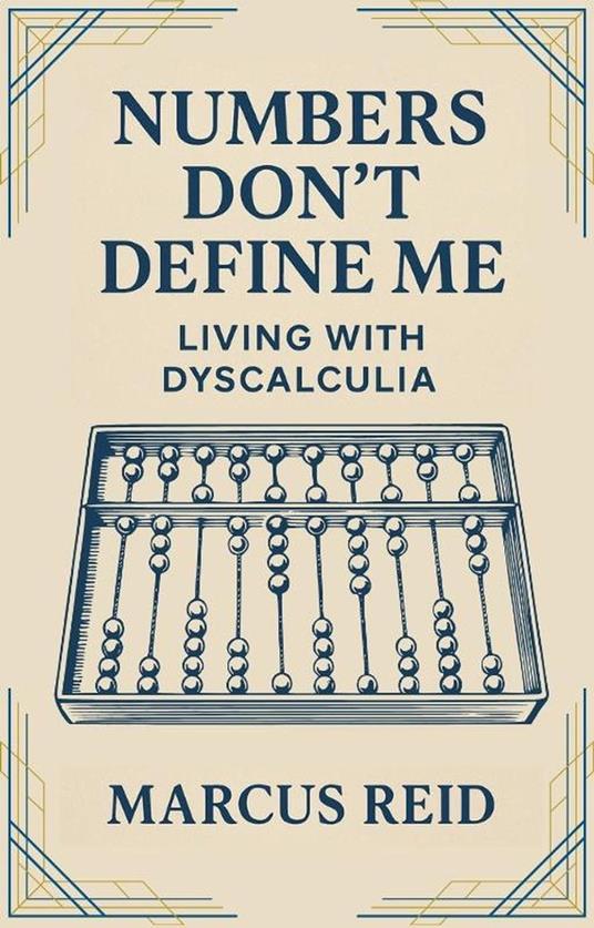 Numbers Don't Define Me: Living With Dyscalculia