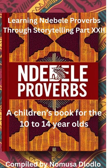 Learning Ndebele Poverbs Through Storytelling Part XXII